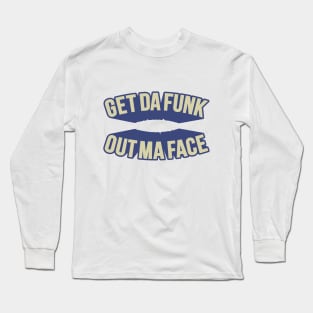 Get Da Funk Out Ma Face - The Johnson Brothers Long Sleeve T-Shirt